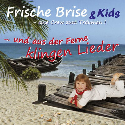 Frische Brise & Kids - Und Aus Der Ferne Klingen Lieder