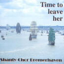 Shanty-Chor Bremerhaven - Time To Leave Her