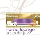 Various Artists - Home Lounge Smooth Jazz