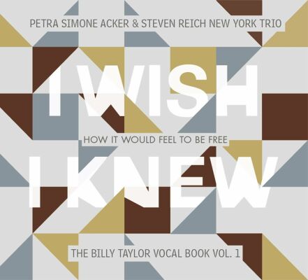 Acker Petra Simone & Reich Steven New York Trio - I Wish I Knew How It Would Feel To Be Free