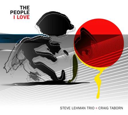 Steve Lehman Trio with Craig Taborn - People I Love, The