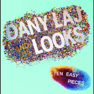 Laj Dany & The Looks - Ten Easy Pieces