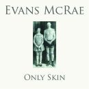 Evans Mcrae - Only Skin