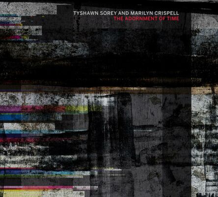 Tyshawn Sorey - Marylin Crispell - Adornment Of Time, The