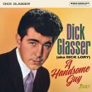 Glasser Dick - A Handsome Guy