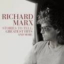 Marx Richard - Stories To Tell:Greatest Hits And More