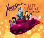 X-Ray Spex - Lets Submerge: The Anthology