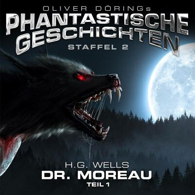 Oliver Dörings Phantastische Geschichten - Dr. Moreau (Teil 1 / H.g. Wells) Staffel 2