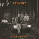 Provinz - Reicht Dir Das