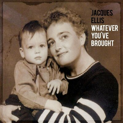 Ellis Jacques - Whatever Youve Brought