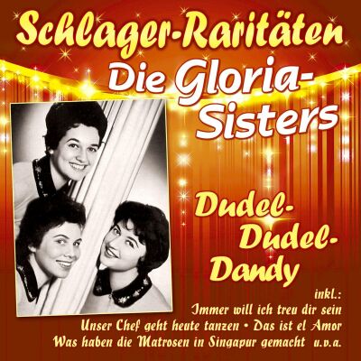 Gloria-Sisters,Die - Dudel-Dudel-Dandy (Schlager-Raritäten)