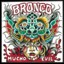 Bronco - Mucho Evil