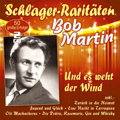 Martin Bob - Und Es Weht Der Wind (Schlager-Raritäten)