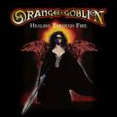 Orange Goblin - Healing Through Fire (2Cd: 35 Tracks)