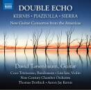 Kernis Aarom Jay / Piazzolla Astor / Sierra Roberto - Double Echo (David Tanenbaum (Gitarre))