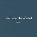 New Order - Be a Rebel Remixed