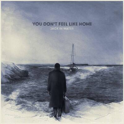 Jack in Water - YOU DON´T FEEL LIKE HOME