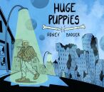 Huge Puppies - Honey Badger