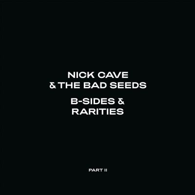 Cave Nick & The Bad Seeds - B-Sides & Rarities (Part II)