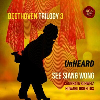 Beethoven Ludwig van - Beethoven Trilogy 3: Unheard (Wong See Siang / Camerata Schweiz u.a.)