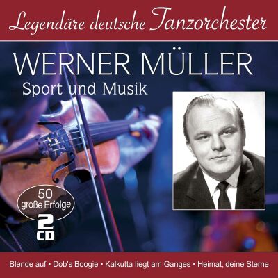 Müller Werner - Sport Und Musik (Legendäre Deutsche Tanzorchester)