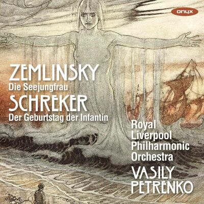 Zemlinsky - Schreker - Die Seejungfrau: Der Geburtstag Der Infantin (Royal Liverpool Philharmonic Orchestra)