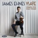 Ysaye Eugene - Six Sonatas For Solo VIolin Op.27 (James Ehnes (Violine))