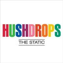 Hushdrops - Static, The