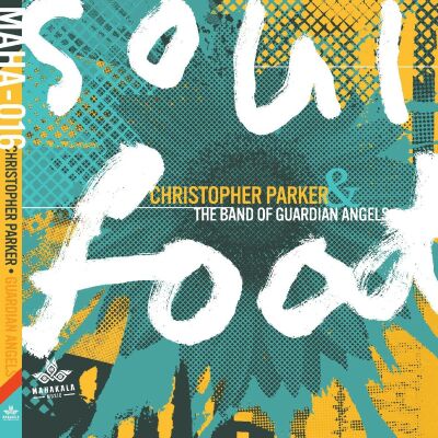 Parker Christopher & The Band Of Guardian Angels - Soul Food