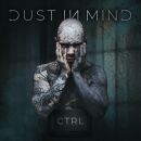 Dust In Mind - Ctrl (Lim. Digipak)