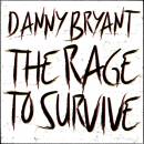 Bryant Danny - THE RAGE TO SURVIVE
