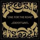 Trouble - One For The Road