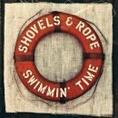 Shovels & Rope - Swimmin Time