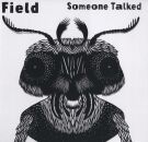 Field - Someone Talked