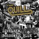 Quill, The - Live, New, Borrowed, Blue
