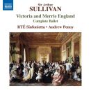 Sullivan Arthur - VIctoria & Merrie England (Ballettmusik / Rté Sinfonietta - Andrew Penny (Dir))