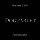 Dogtablet - Feathers & Skin / Pearldropblue 2Cd...