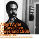Ayler Albert - La Cave Live: Cleveland 1966 (Revisited)
