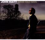 Hiatt John - Same Old Man