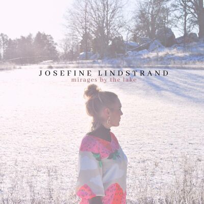 Lindstrand Josefine - Mirages By The Lake