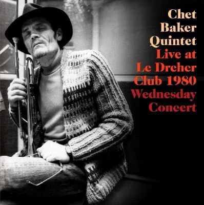 Baker Chet Quintet - Live Le Dreher Club 1980