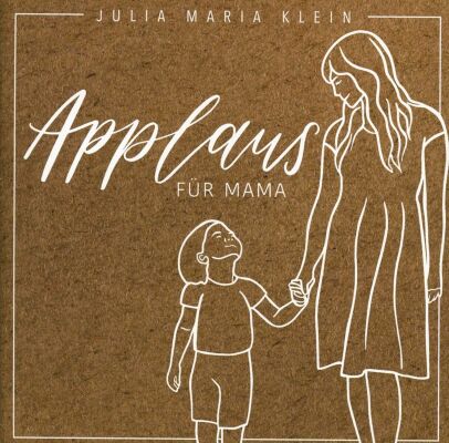 Klein Julia Maria - Applaus Für Mama