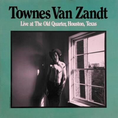 Van Zandt Townes - LIVE AT THE OLD QUARTER, HOUSTON, TEXAS