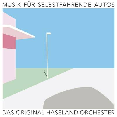 Original Haseland Orchester, Das - Musik Für Selbstfahrende Autos