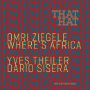 Omri Ziegele Wheres Africa Trio - That Hat