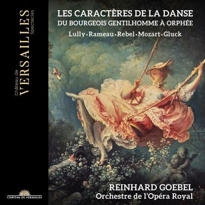 Lully - Rebel - Rameau - Gluck - Mozart - Les Caractères De La Danse (Orchestre De LOpéra Royal - Reinhard Goebel (Dir))
