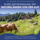 Naturklang - Pure Entspannung m Naturklaengen von der Alm