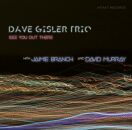 Dave Gisler Trio Jaimie Branch David Murray - See You Out...