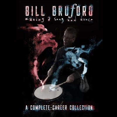 Bruford Bill - Making A Song And Dance:a Complete-Career Collecti