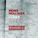 Holliger Heinz - Lunea (Holliger Heinz / Gerhaher Christian)